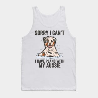 Sorry Cant I Have Plans With My Aussie Dog Tank Top